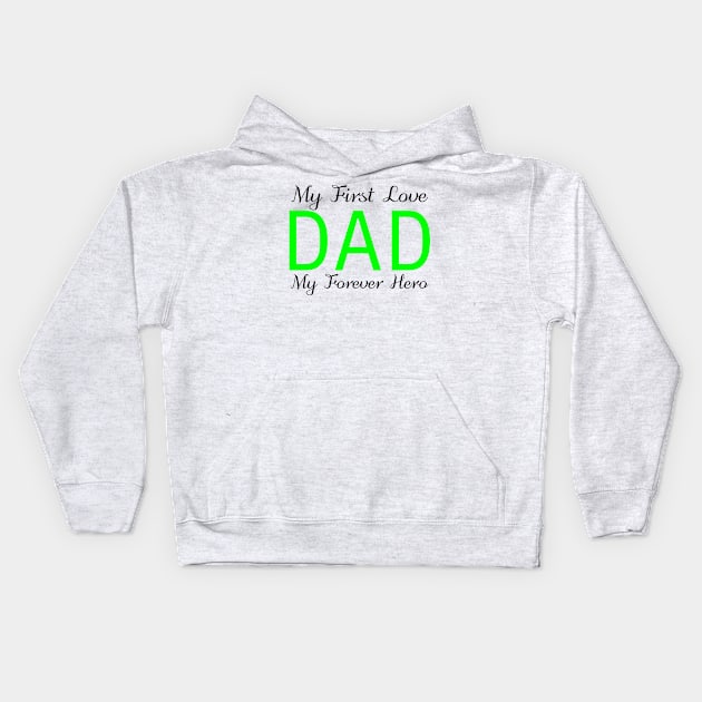 My First Love, My Forever Hero DAD Kids Hoodie by Creativity Door